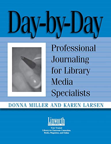 Day-By-Day: Professional Journaling for Library Media Specialists (Managing the 21st Century Library Media Center)