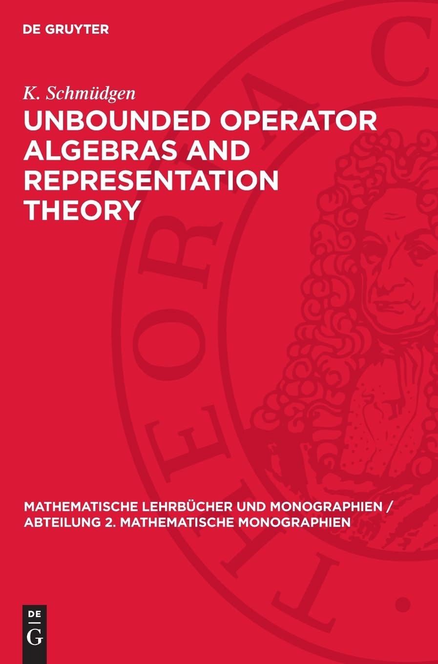 Unbounded Operator Algebras and Representation Theory (Mathematische Lehrbücher und Monographien / Abteilung 2. Mathematische Monographien, 77)