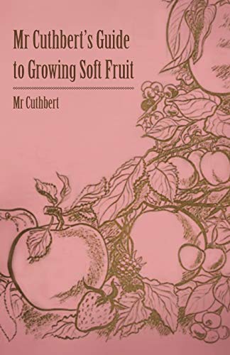 Mr Cuthbert's Guide to Growing Soft Fruit