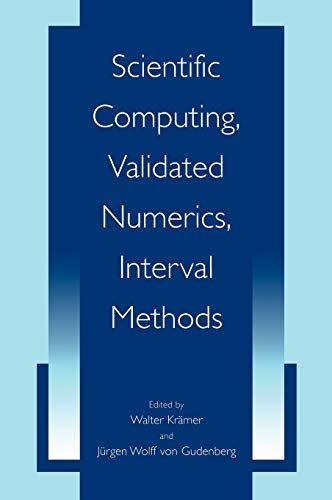 Scientific Computing, Validated Numerics, Interval Methods (University Series in Mathematics)