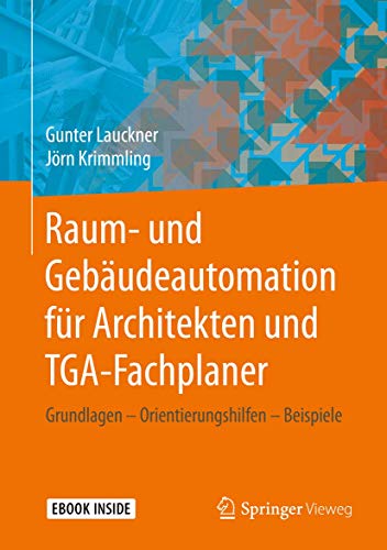 Raum- und Gebäudeautomation für Architekten und Ingenieure: Grundlagen – Orientierungshilfen – Beispiele
