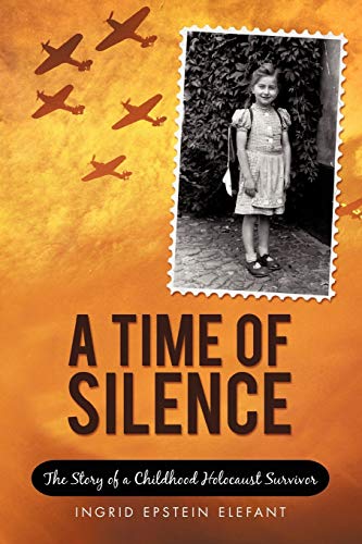 A Time of Silence: The Story of a Childhood Holocaust Survivor