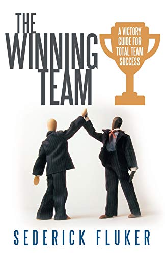 The Winning Team: A Victory Guide for Total Team Success