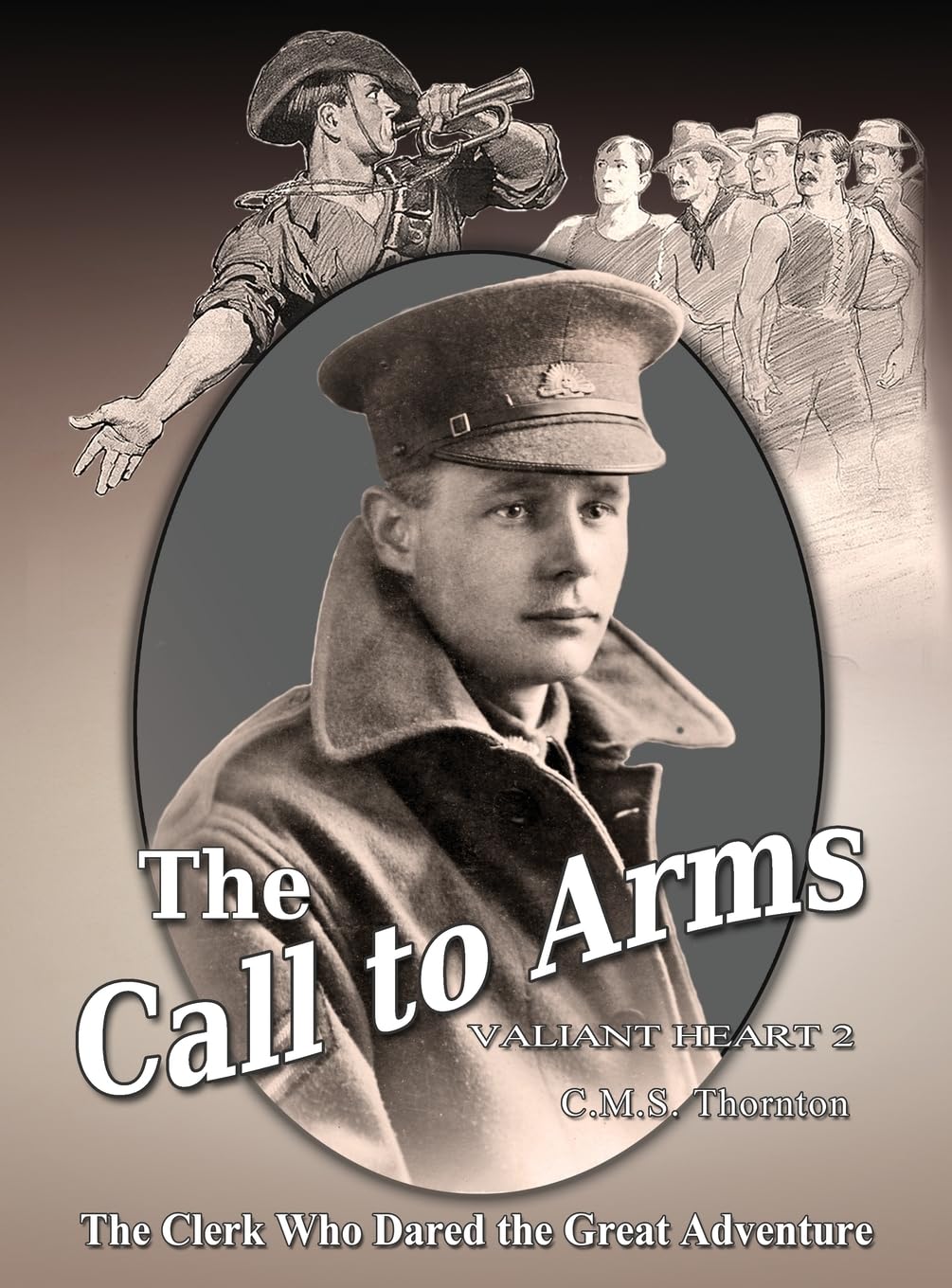 The Call to Arms: The Clerk Who Dared the Great Adventure (Valiant Heart, Band 2)