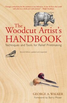 Woodcut Artist's Handbook: Techniques and Tools for Relief Printmaking (Woodcut Artist's Handbook: Techniques & Tools for Relief Printmaking)