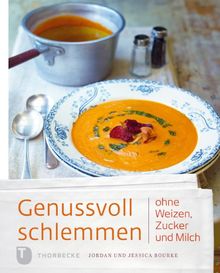 Genussvoll schlemmen ohne Weizen, Zucker und Milch