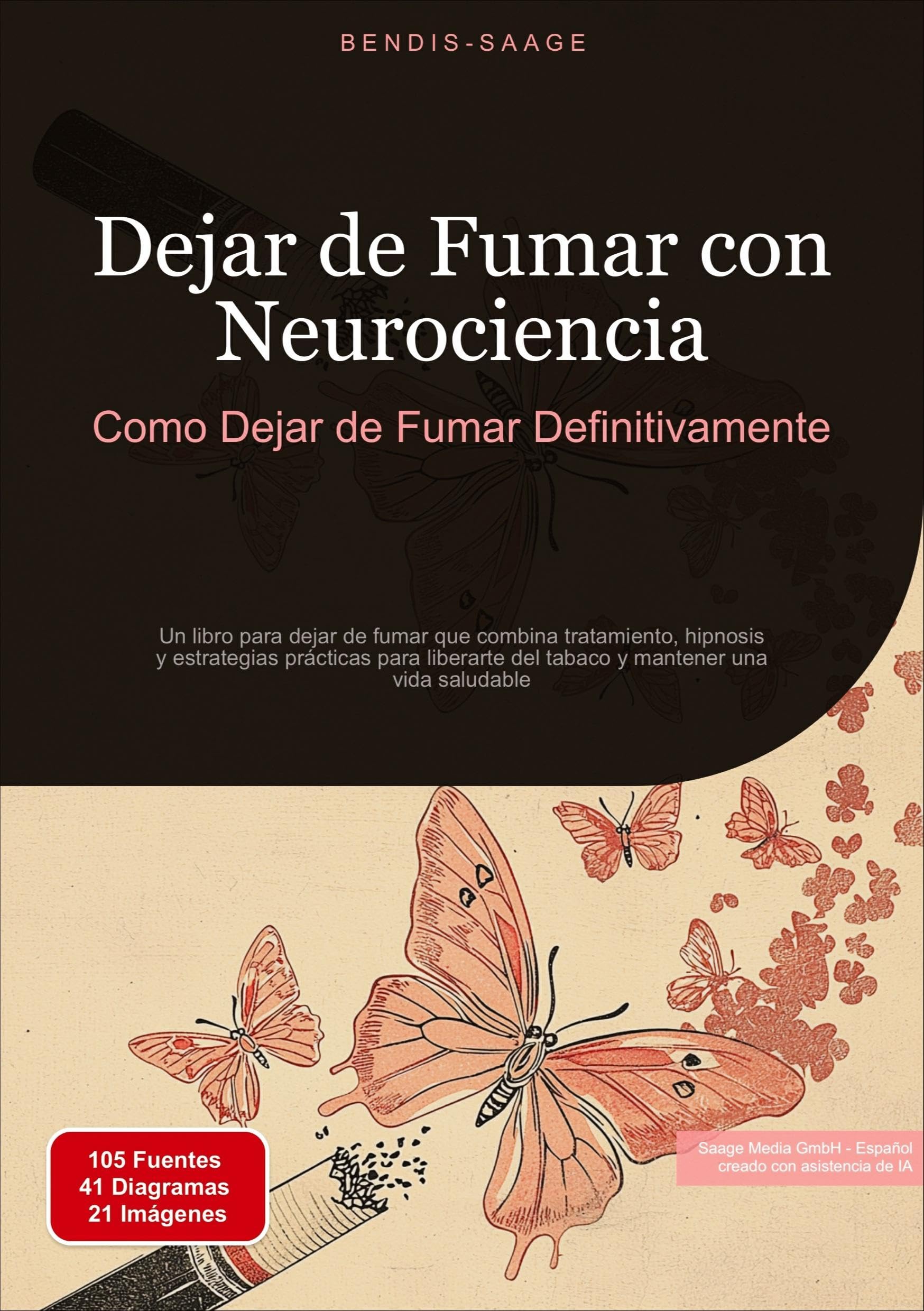 Dejar de Fumar con Neurociencia: Como Dejar de Fumar Definitivamente: Un libro para dejar de fumar que combina tratamiento, hipnosis y estrategias ... del tabaco y mantener una vida saludable
