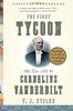 The First Tycoon: The Epic Life of Cornelius Vanderbilt (Vintage)