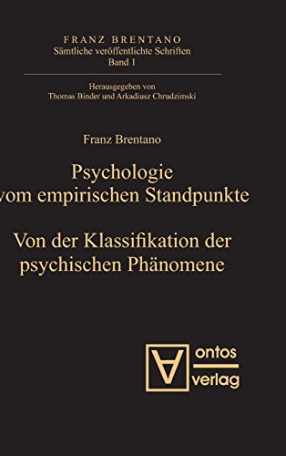Franz Brentano: Sämtliche veröffentlichte Schriften. Schriften zur Psychologie: Psychologie vom empirischen Standpunkt. Von der Klassifikation psychischer Phänomene