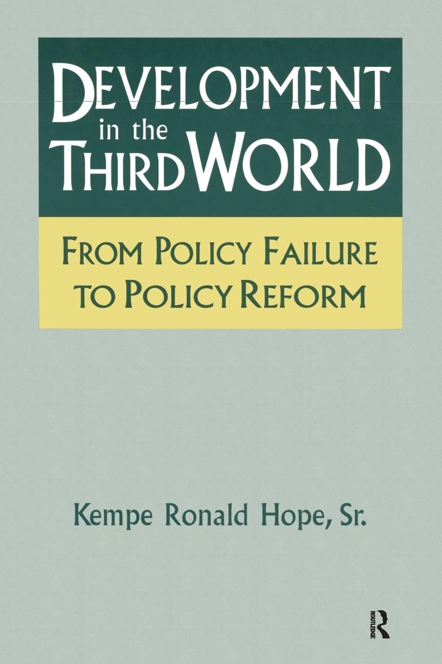 Development in the Third World: From Policy Failure to Policy Reform: From Policy Failure to Policy Reform: From Policy Failure to Policy Reform
