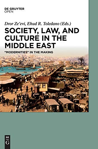 Society, Law, and Culture in the Middle East: “Modernities” in the Making