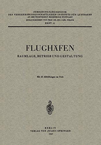Flughäfen: Raumlage, Betrieb Und Gestaltung (Forschungsergebnisse des Verkehrswissenschaftlichen Instituts an der Technischen Hochschule Stuttgart, 11, Band 11)