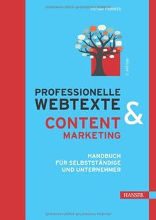 Professionelle Webtexte & Content Marketing: Handbuch für Selbstständige und Unternehmer