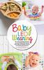 Baby Led Weaning - Das umfassende Baby Kochbuch zur neuen Baby Ernährung mit vielen Tipps und leckeren, schnellen und einfachen BLW Rezepten: Das ... ganze Familie (Baby Ernährung Buch, Band 1)