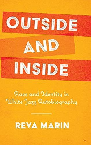 Outside and Inside: Race and Identity in White Jazz Autobiography (American Made Music)