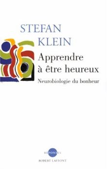 Apprendre à être heureux : neurobiologie du bonheur