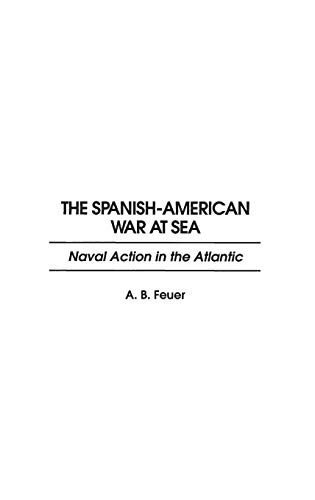 The Spanish-American War at Sea: Naval Action in the Atlantic (Music Reference Collection; 48)