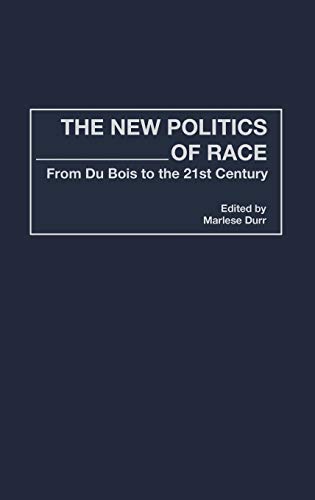 The New Politics of Race: From Du Bois to the 21st Century