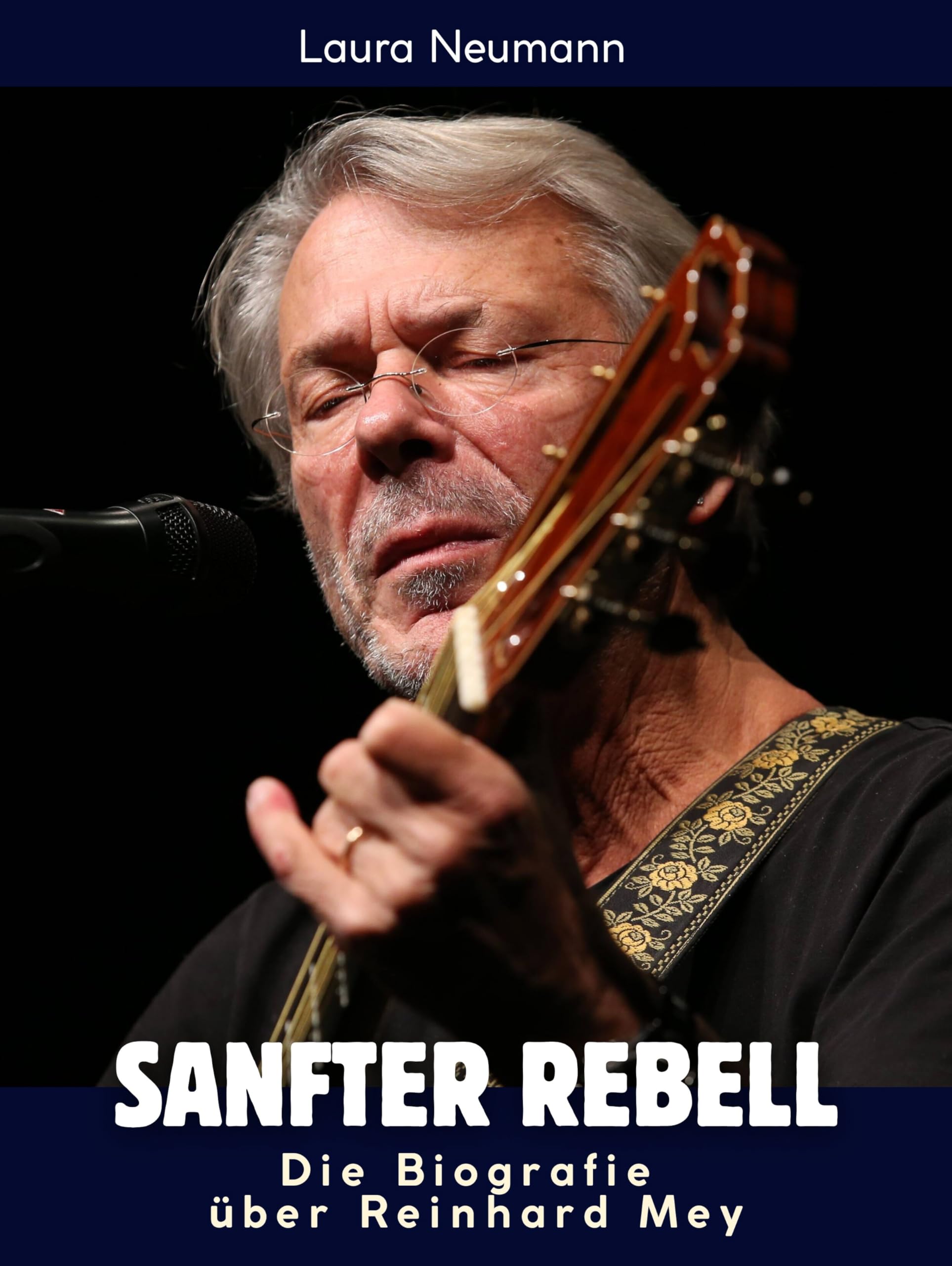 Die Biografie über Reinhard Mey: Sanfter Rebell. Hochwertige Hardcoverausgabe