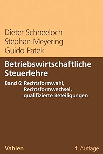 Betriebswirtschaftliche Steuerlehre 6 Betriebswirtschaftliche Steuerlehre Band 6 Rechtsformwahl Rechtsformwechsel qualifizierte Beteiligungen - Dieter Schneeloch Kartoniert (TB)