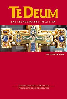 Te Deum 11/2021: Das Stundengebet im Alltag