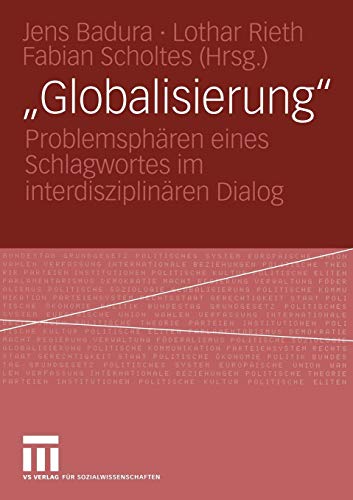 Globalisierung: Problemsphären eines Schlagwortes im interdisziplinären Dialog