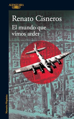 Renato Cisneros El Mundo Que Vimos Arder (Hispánica)