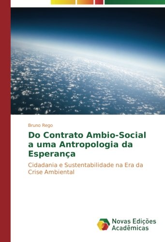 Do Contrato Ambio-Social a uma Antropologia da Esperança: Cidadania e Sustentabilidade na Era da Crise Ambiental