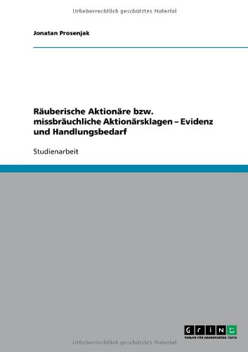 Räuberische Aktionäre bzw. missbräuchliche Aktionärsklagen - Evidenz und Handlungsbedarf