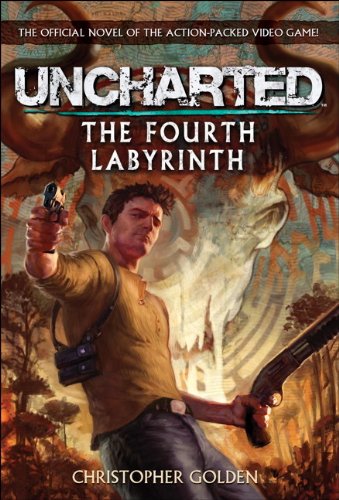 Christopher Golden Uncharted - The Fourth Labyrinth (Video Game Novel)
