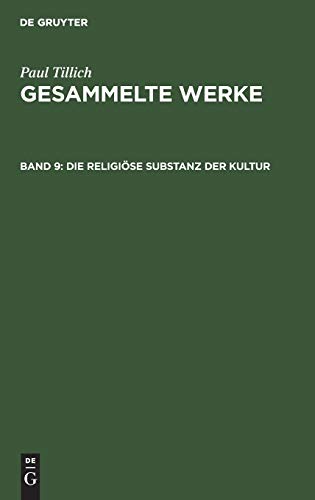 Die religiöse Substanz der Kultur: Schriften zur Theologie der Kultur (Paul Tillich: Gesammelte Werke)