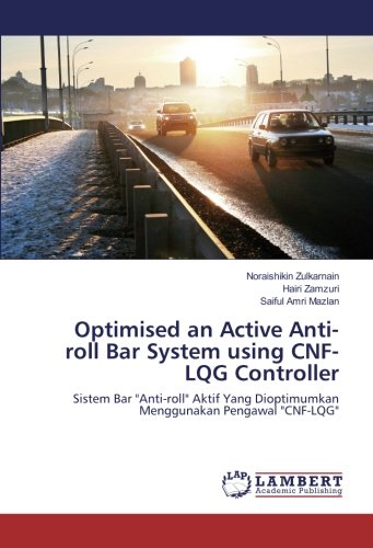 Optimised an Active Anti-roll Bar System using CNF-LQG Controller: Sistem Bar Anti-roll Aktif Yang Dioptimumkan Menggunakan Pengawal CNF-LQG