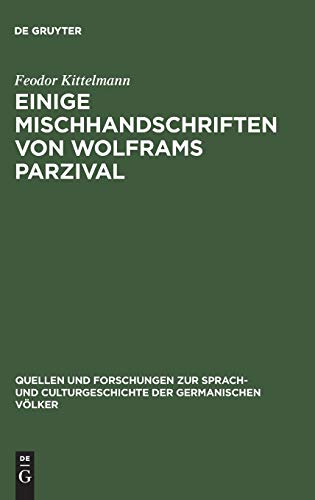 Einige Mischhandschriften von Wolframs Parzival (Quellen und Forschungen zur Sprach- und Culturgeschichte der germanischen Völker, 109, Band 109)