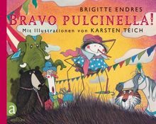 Bravo Pulcinella!: Mit Illustrationen von Karsten Teich