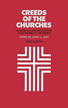 Creeds of the Churches, Third Edition: A Reader in Christian Doctrine from the Bible to the Present