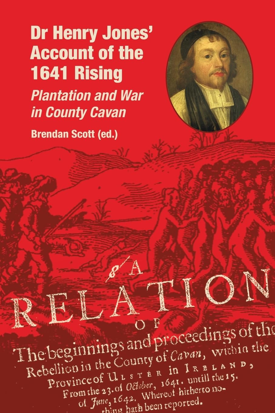 Dr Henry Jones' Account of the 1641 Rising: Plantation and War in County Cavan
