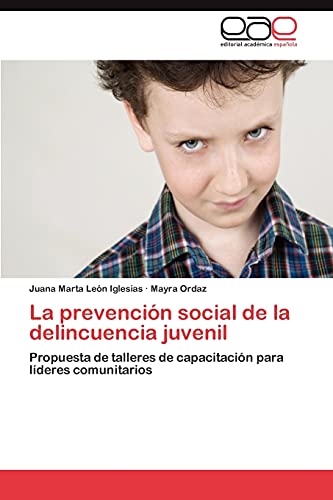 La prevención social de la delincuencia juvenil: Propuesta de talleres de capacitación para líderes comunitarios