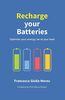 Recharge your Batteries: How to optimize your energy and be at your best more often- black and white edition