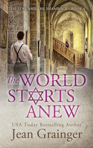 The World Starts Anew: The Star and the Shamrock Series - Book 4