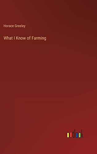 What I Know of Farming