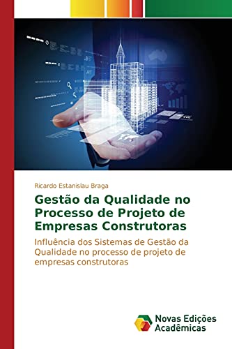Gestão da qualidade no processo de projeto de empresas construtoras: Influência dos sistemas de gestão da qualidade no processo de projeto de empresas construtoras