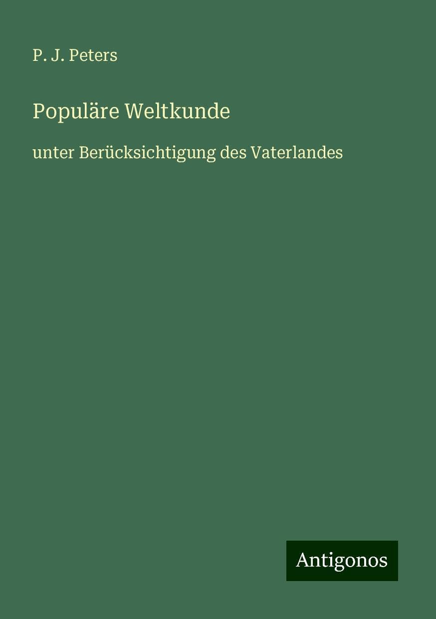 Populäre Weltkunde: unter Berücksichtigung des Vaterlandes