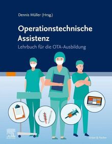 Operationstechnische Assistenz: Lehrbuch für die OTA-Ausbildung