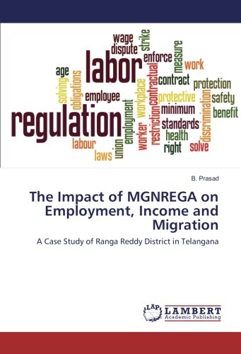The Impact of MGNREGA on Employment, Income and Migration: A Case Study of Ranga Reddy District in Telangana