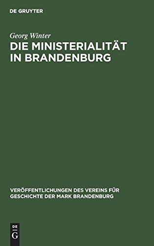 Die Ministerialität in Brandenburg: Untersuchungen zur Geschichte der Ministerialität und zum Sachsenspiegel (Veröffentlichungen des Vereins für Geschichte der Mark Brandenburg, 21, Band 21)