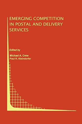 Emerging Competition in Postal and Delivery Services (Topics in Regulatory Economics and Policy, 31, Band 31)