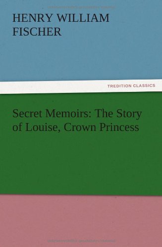 Secret Memoirs: The Story of Louise, Crown Princess