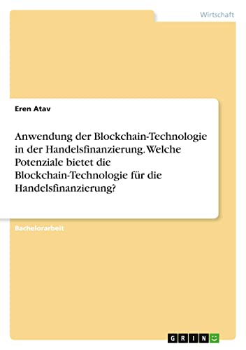 Anwendung der Blockchain-Technologie in der Handelsfinanzierung. Welche Potenziale bietet die Blockchain-Technologie für die Handelsfinanzierung?