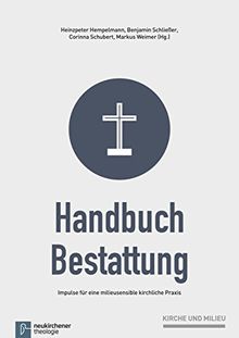 Handbuch Bestattung: Impulse für eine milieusensible kirchliche Praxis (Kirche und Milieu)