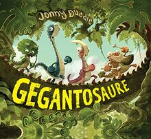 Gegantosaure: Contes de dinosaures: Llibre per a nens en català recomanat a partir de 3 anys: De l'il·lustrador de Harry Potter! (Àlbums Il·lustrats, Band 3)